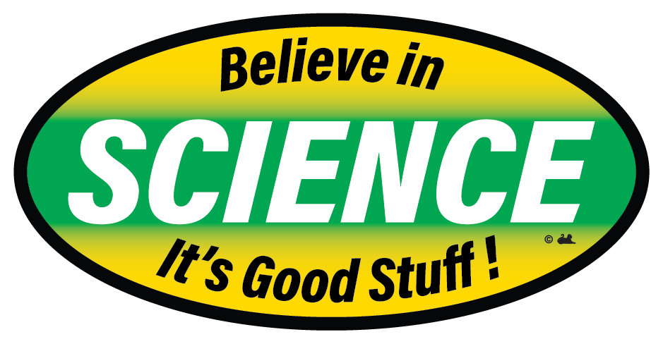 Believe in Science - It's Good Stuff!, 6 x 3 inch Removable Oval Bumper Sticker - FBS-3020