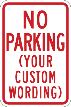 No Parking (w/ Custom Wording) Sign Metal, Var. Sizes, Reflective Grades, Holes/No Holes, Overlaminate Y/N, Quality Materials for Long Life no parking custom wording sign,aluminum no parking custom wording sign,metal no parking custom wording sign,reflective no parking custom wording sign,non-reflective no parking custom wording sign,12 18 24 no parking custom wording sign,hi high intensity no parking custom wording sign,engineer grade no parking custom wording sign,good price no parking custom wording sign,best price no parking custom wording sign,long-lasting no parking custom wording sign,quality no parking custom wording sign,good value no parking custom wording sign,best value no parking custom wording sign
