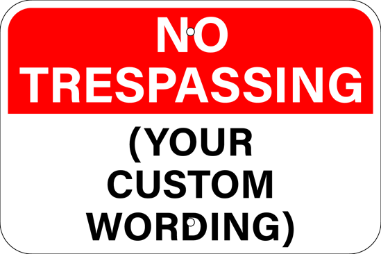 No Trespassing Sign (Your Custom Wording), Red/White/Black, Metal, Various Sizes, Reflective Grades, Holes, Overlaminate Y/N, Quality Materials, Long Life - NT-1002
