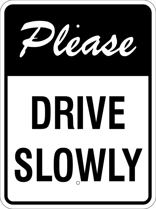 Please Drive Slowly Sign, White/Black, Metal, Various Sizes, Reflective Grades, Holes, Overlaminate Y/N, Quality Materials, Long Life - PL-1006