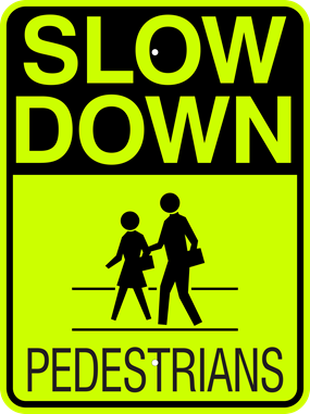 Slow Down Pedestrians Metal Sign, Fluorescent Yellow Green, Various Sizes, Holes, Overlaminate Y/N, Quality Materials, Long Life