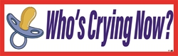 Whos Crying Now? (Size 10" x 3") Bumper Sticker not a Trumpster sticker,not a Trump fan sticker,not a fan of Trump sticker,Trump so many issues sticker,anti-trump sticker, anti Trump sticker,against Trump sticker,anybody but Trump sticker,Trump is crooked,Trump a crook sticker,lock up trump sticker,Trump is a liar sticker,Trump narcissist sticker,Trump worst president sticker,Cry baby Trump sticker,big baby Trump sticker,Trump baby bumper sticker,Trump pacifier sticker