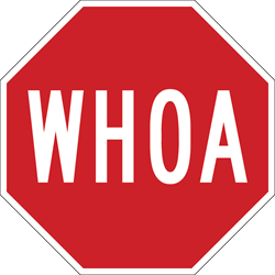WHOA (Stop) Metal Sign, Reflective/Non, Various Sizes, Holes, Overlaminate Y/N, Quality Materials, Long Life whoa stop sign,aluminum whoa stop sign,metal whoa stop sign,reflective whoa stop sign,non-reflective whoa stop sign,12 18 24 whoa stop sign,hi high intensity whoa stop sign,engineer grade whoa stop sign,good price whoa stop sign,best price whoa stop sign,long-lasting whoa stop sign,quality whoa stop sign,good value whoa stop sign,best value whoa stop sign,