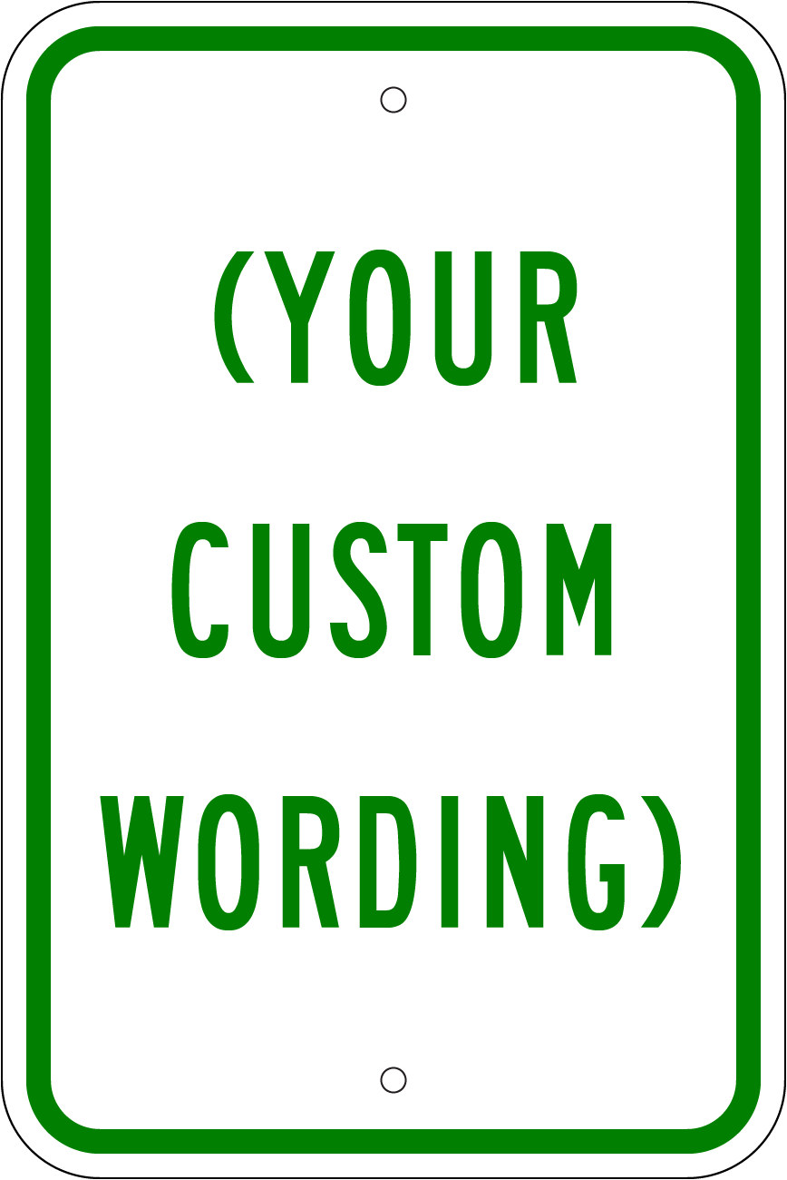 Your Custom Wording Metal Parking Sign, White/Green, Various Sizes, Reflective Grades, Holes, Overlaminate Y/N, Quality Materials, Long Life - P-1001