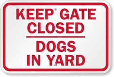 Keep Gate Closed Dogs in Yard Metal Sign, Reflective/Non, Various Sizes, Holes, Overlaminate Y/N, Quality Materials, Long Life keep gate closed dogs in yard sign,aluminum keep gate closed dogs in yard sign,metal keep gate closed dogs in yard sign,reflective keep gate closed dogs in yard sign,non-reflective keep gate closed dogs in yard sign,12 18 24 keep gate closed dogs in yard sign,hi high intensity keep gate closed dogs in yard sign,engineer grade keep gate closed dogs in yard sign,good price keep gate closed dogs in yard sign,best price keep gate closed dogs in yard sign,long-lasting keep gate closed dogs in yard sign,quality keep gate closed dogs in yard sign,good value keep gate closed dogs in yard sign,best value keep gate closed dogs in yard sign,