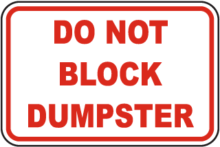 Do Not Block Dumpster Metal Sign, Reflective/Non, Various Sizes, Holes, Overlaminate Y/N, Quality Materials, Long Life do not block dumpster sign,aluminum do not block dumpster sign,metal do not block dumpster sign,reflective do not block dumpster sign,non-reflective do not block dumpster sign,12 18 24 do not block dumpster sign,hi high intensity do not block dumpster sign,engineer grade do not block dumpster sign,good price do not block dumpster sign,best price do not block dumpster sign,long-lasting do not block dumpster sign,quality do not block dumpster sign,good value do not block dumpster sign,best value do not block dumpster sign,