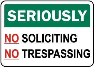 Seriously No Soliciting No Trespassing Metal Sign, Reflective/Non, Various Sizes, Holes, Overlaminate Y/N, Quality Materials, Long Life seriously no soliciting no trespassing sign,aluminum seriously no soliciting no trespassing sign,metal seriously no soliciting no trespassing sign,reflective seriously no soliciting no trespassing sign,non-reflective seriously no soliciting no trespassing sign,12 18 24 seriously no soliciting no trespassing sign,hi high intensity seriously no soliciting no trespassing sign,engineer grade seriously no soliciting no trespassing sign,good price seriously no soliciting no trespassing sign,best price seriously no soliciting no trespassing sign,long-lasting seriously no soliciting no trespassing sign,quality seriously no soliciting no trespassing sign,good best value seriously no soliciting no trespassing sign