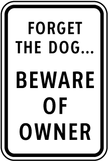 Forget the Dog... Beware of Owner Metal Sign, Reflective/Non, Various Sizes, Holes, Overlaminate Y/N, Quality Materials, Long Life - PSD-1001