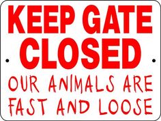 Keep Gate Closed Animals Fast Loose Metal Sign, Reflective/Non, Various Sizes, Holes, Overlaminate Y/N, Quality Materials, Long Life keep gate closed animals sign,aluminum keep gate closed animals sign,metal keep gate closed animals sign,reflective keep gate closed animals sign,non-reflective keep gate closed animals sign,12 18 24 keep gate closed animals sign,hi high intensity keep gate closed animals sign,engineer grade keep gate closed animals sign,good price keep gate closed animals sign,best price keep gate closed animals sign,long-lasting keep gate closed animals sign,quality keep gate closed animals sign,good value keep gate closed animals sign,best value keep gate closed animals sign,
