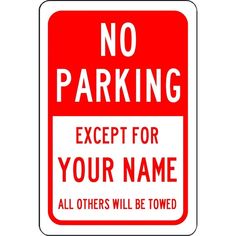 No Parking Except for (Your Name) Metal Sign, Reflective/Non, Various Sizes, Holes, Overlaminate Y/N, Quality Materials, Long Life - RP-1012