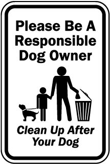 Please Be A Responsible Dog Owner Metal Sign, Reflective/Non, Various Sizes, Holes, Overlaminate Y/N, Quality Materials, Long Life responsible dog owner sign,aluminum responsible dog owner sign,metal responsible dog owner sign,reflective responsible dog owner sign,non-reflective responsible dog owner sign,12 18 24 responsible dog owner sign,hi high intensity responsible dog owner sign,engineer grade responsible dog owner sign,good price responsible dog owner sign,best price responsible dog owner sign,long-lasting responsible dog owner sign,quality responsible dog owner sign,good value responsible dog owner sign,best value responsible dog owner sign,