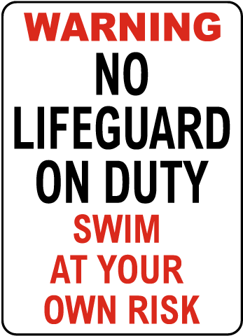 Warning - No Lifeguard on Duty - Swim at Own Risk Metal Sign, Reflective/Non, Various Sizes, Holes, Overlaminate Y/N, Quality Materials, Long Life