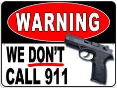 Warning We don't call 911 Metal Sign, Reflective/Non, Various Sizes, Holes, Overlaminate Y/N, Quality Materials, Long Life - PSG-1004